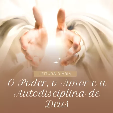 O Poder, o Amor e a Autodisciplina de Deus